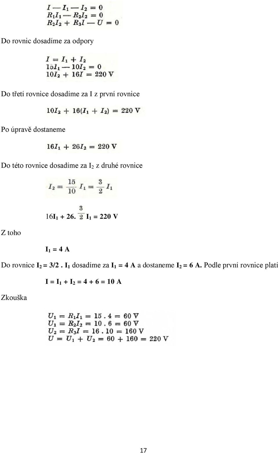 I 1 = 220 V Z toho I 1 = 4 A Do rovnice I 2 = 3/2.