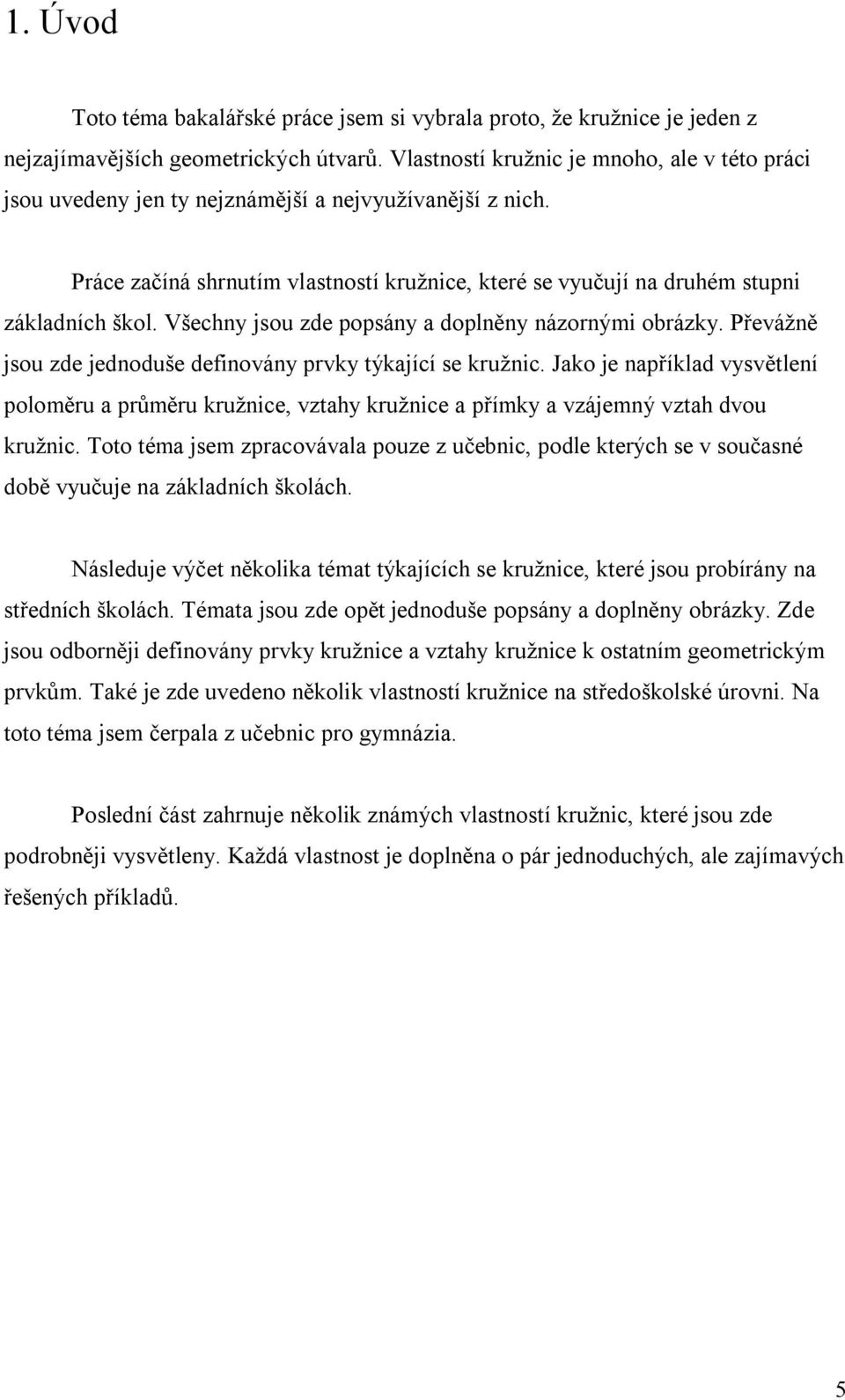 Všechny jsou zde popsány a doplněny názornými obrázky. Převážně jsou zde jednoduše definovány prvky týkající se kružnic.