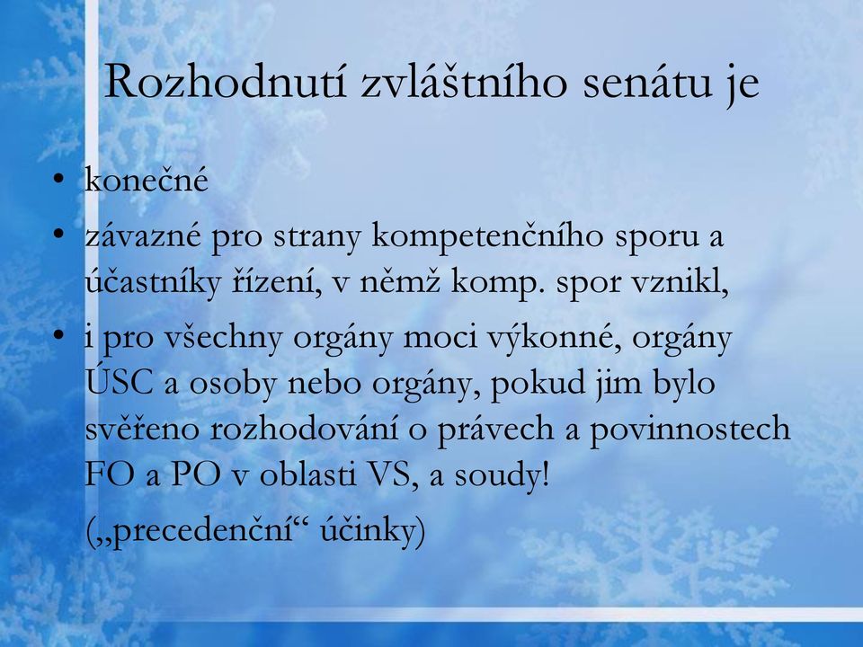 spor vznikl, i pro všechny orgány moci výkonné, orgány ÚSC a osoby nebo