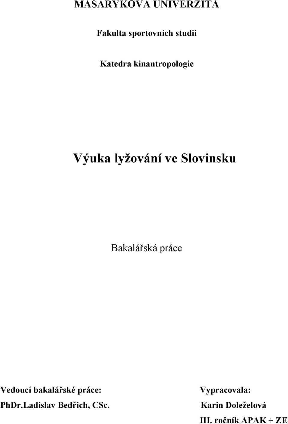 Bakalářská práce Vedoucí bakalářské práce: PhDr.