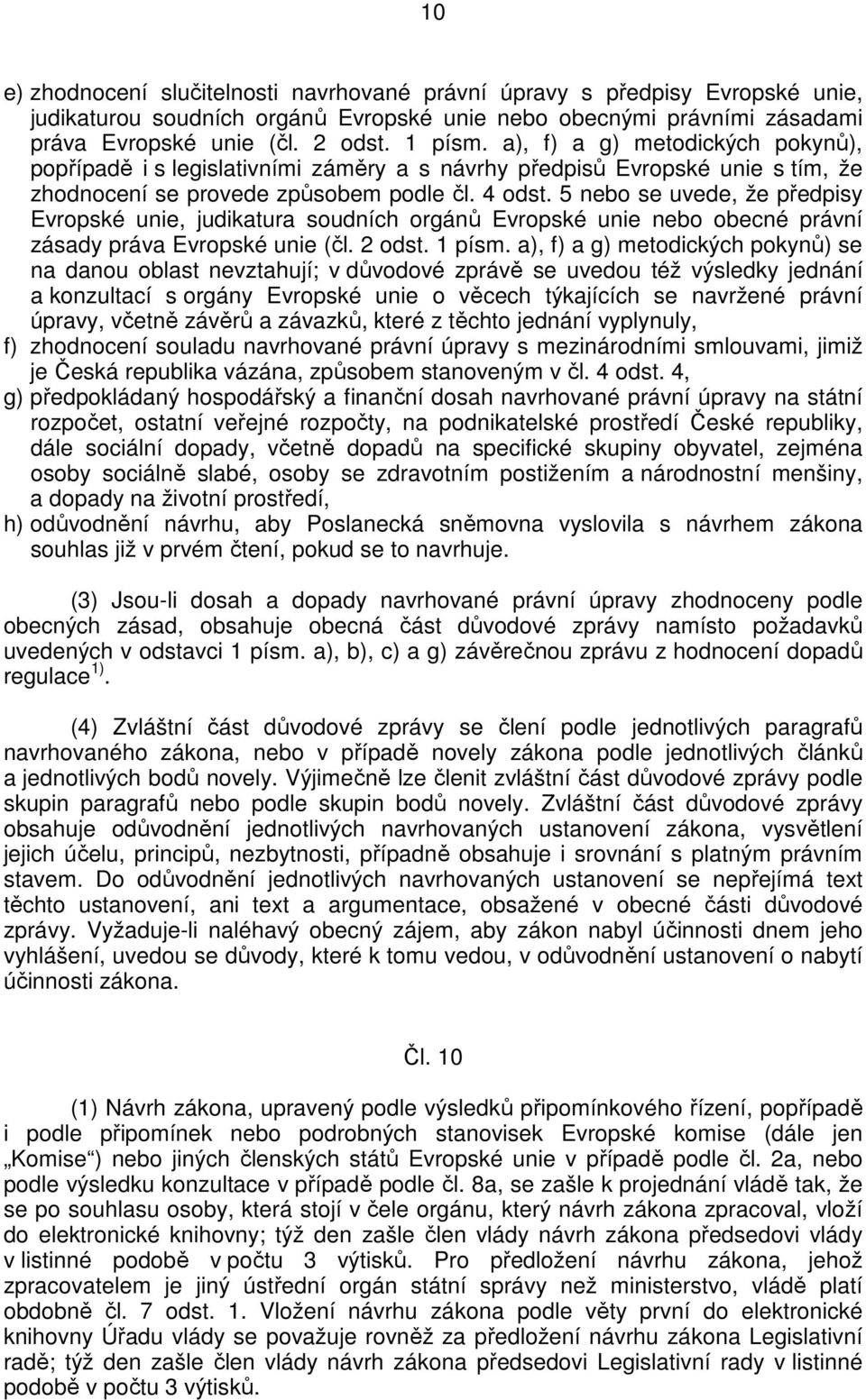 5 nebo se uvede, že předpisy Evropské unie, judikatura soudních orgánů Evropské unie nebo obecné právní zásady práva Evropské unie (čl. 2 odst. 1 písm.