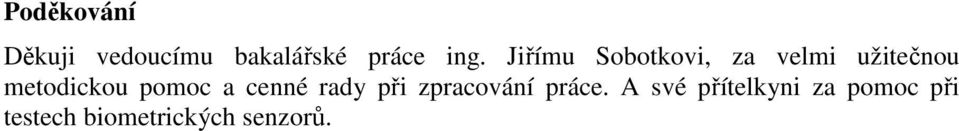 pomoc a cenné rady při zpracování práce.