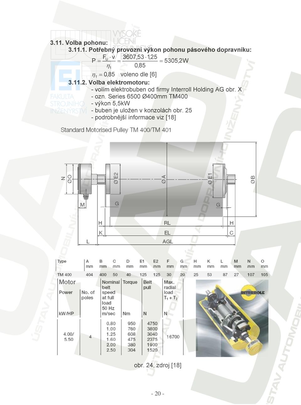 X - ozn. Series 6500 Ø400mm TM400 - výkon 5,5kW - buben je uložen v konzolách obr.