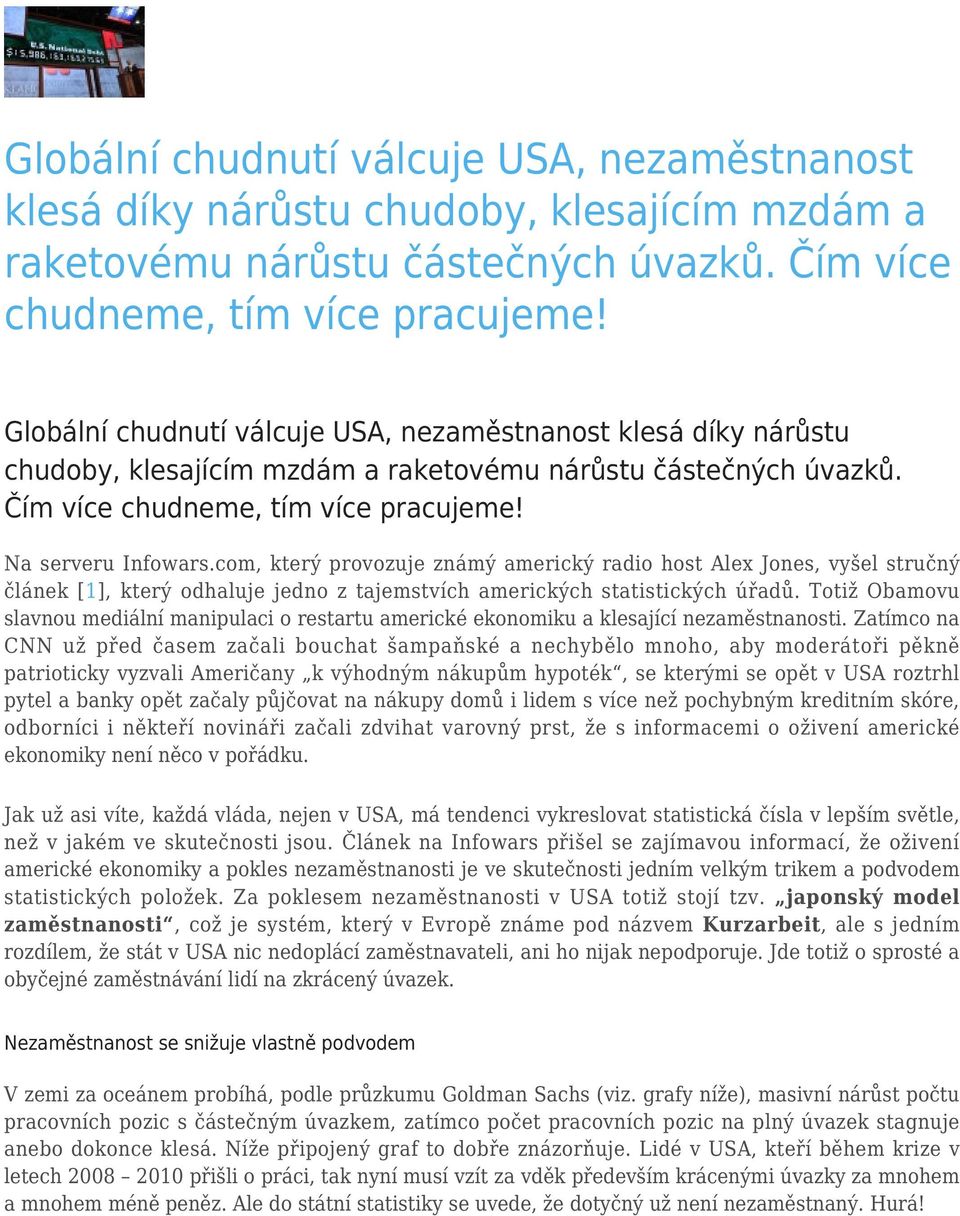 Totiž Obamovu slavnou mediální manipulaci o restartu americké ekonomiku a klesající nezaměstnanosti.