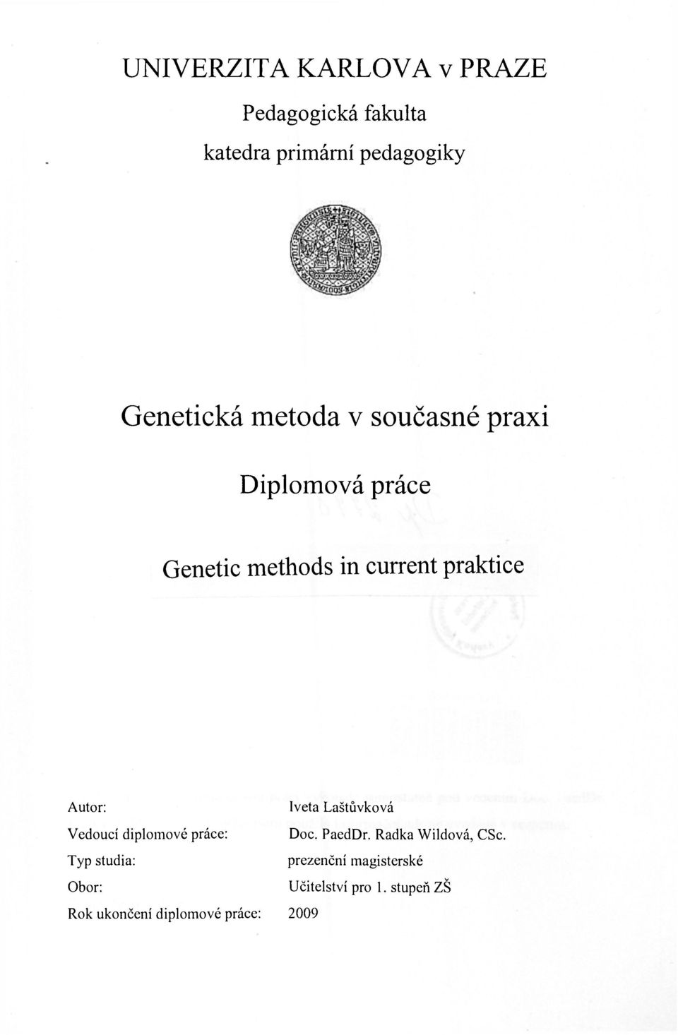 Vedoucí diplomové práce: Typ studia: Obor: Rok ukončení diplomové práce: Iveta