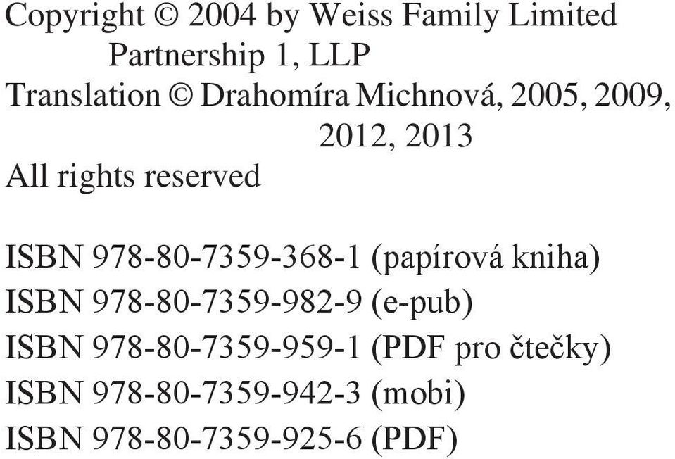 7359 368 1 (papírová kniha) ISBN 978 80 7359 982 9 (e pub) ISBN 978 80 7359