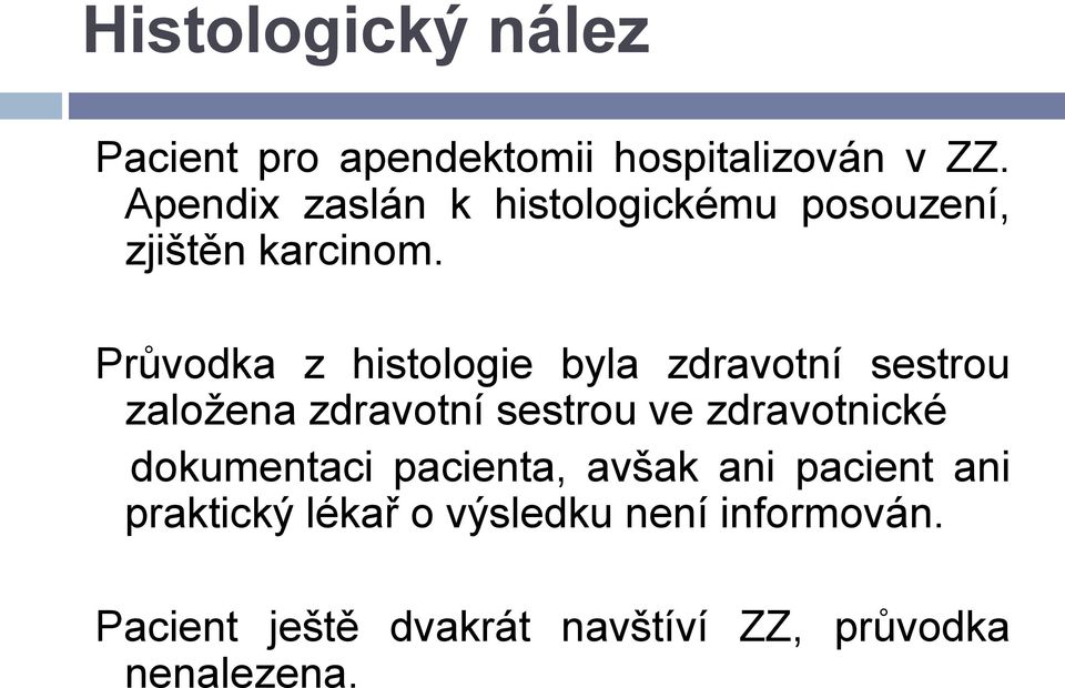 Průvodka z histologie byla zdravotní sestrou založena zdravotní sestrou ve zdravotnické