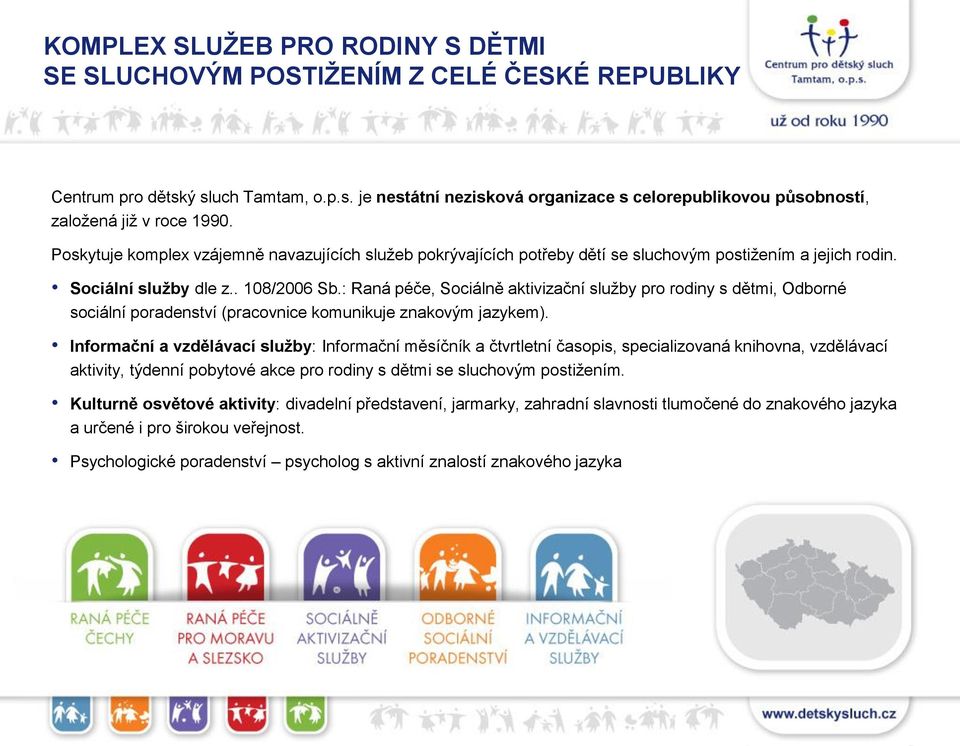 : Raná péče, Sociálně aktivizační služby pro rodiny s dětmi, Odborné sociální poradenství (pracovnice komunikuje znakovým jazykem).