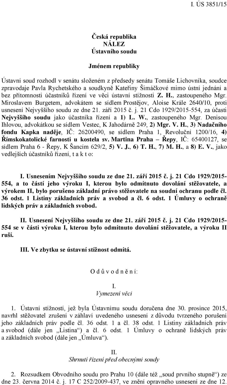 Miroslavem Burgetem, advokátem se sídlem Prostějov, Aloise Krále 2640/10, proti usnesení Nejvyššího soudu ze dne 21. září 2015 č. j.