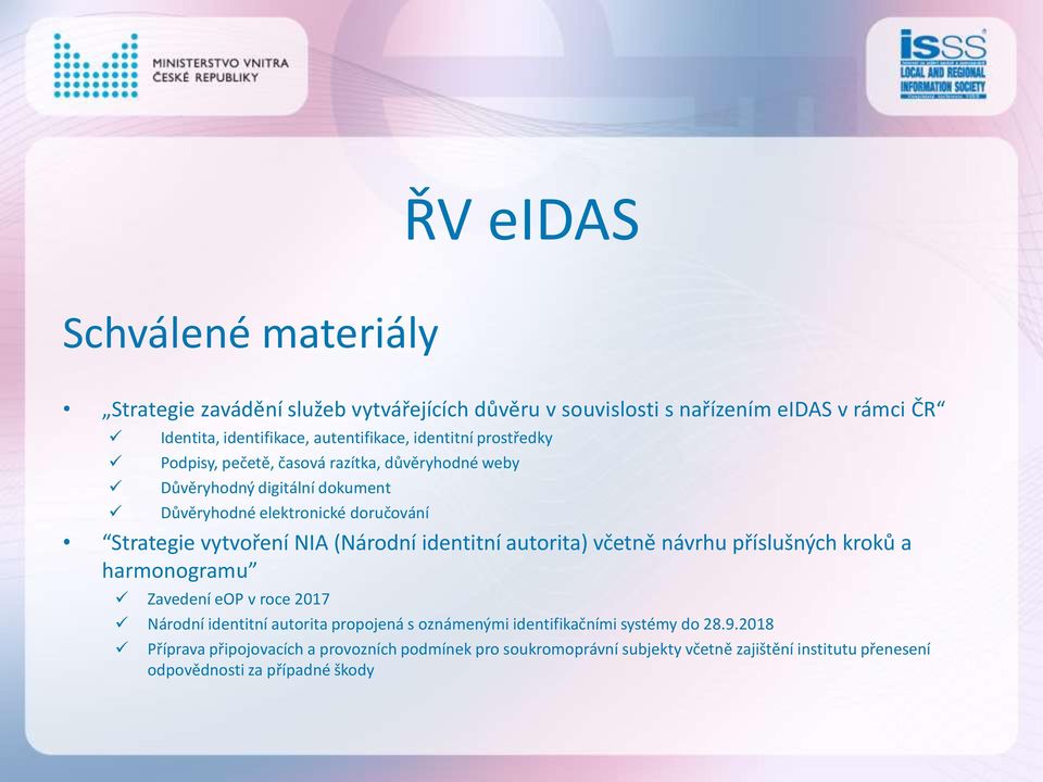 (Národní identitní autorita) včetně návrhu příslušných kroků a harmonogramu Zavedení eop v roce 2017 Národní identitní autorita propojená s oznámenými