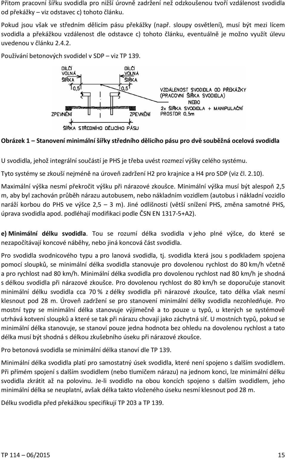4.2. Používání betonových svodidel v SDP viz TP 139.