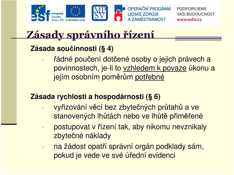 vyřizování věcí bez zbytečných průtahů a ve stanovených lhůtách nebo ve lhůtě přiměřené postupovat v řízení