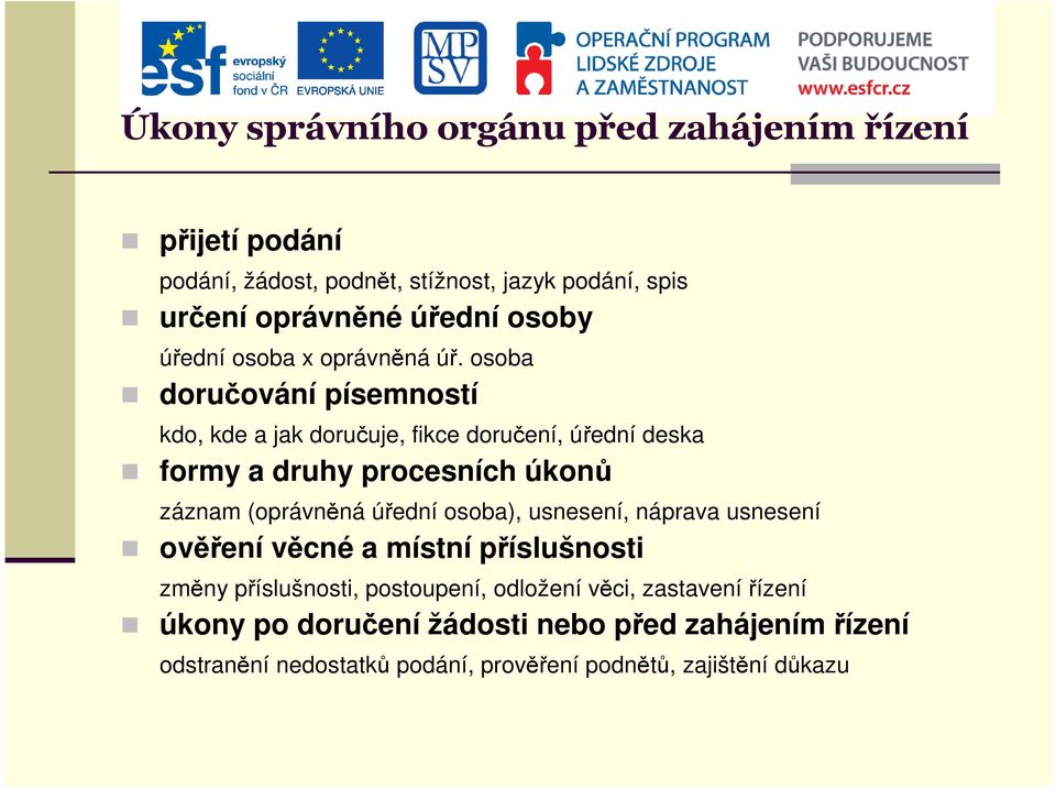 osoba doručování písemností kdo, kde a jak doručuje, fikce doručení, úřední deska formy a druhy procesních úkonů záznam (oprávněná úřední