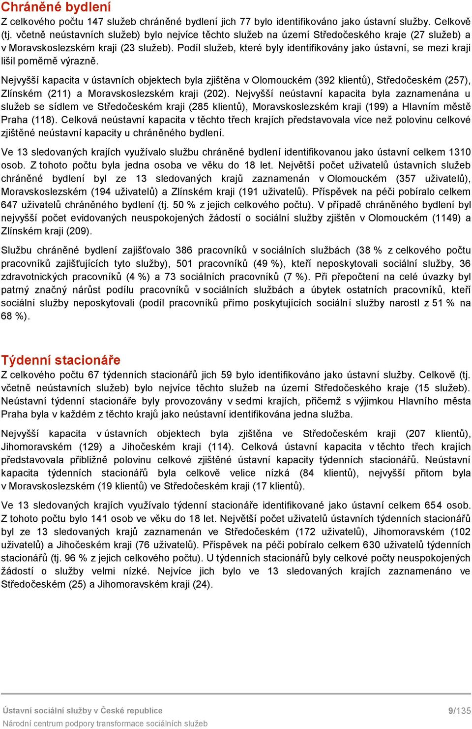 Podíl služeb, které byly identifikovány jako ústavní, se mezi kraji lišil poměrně výrazně.