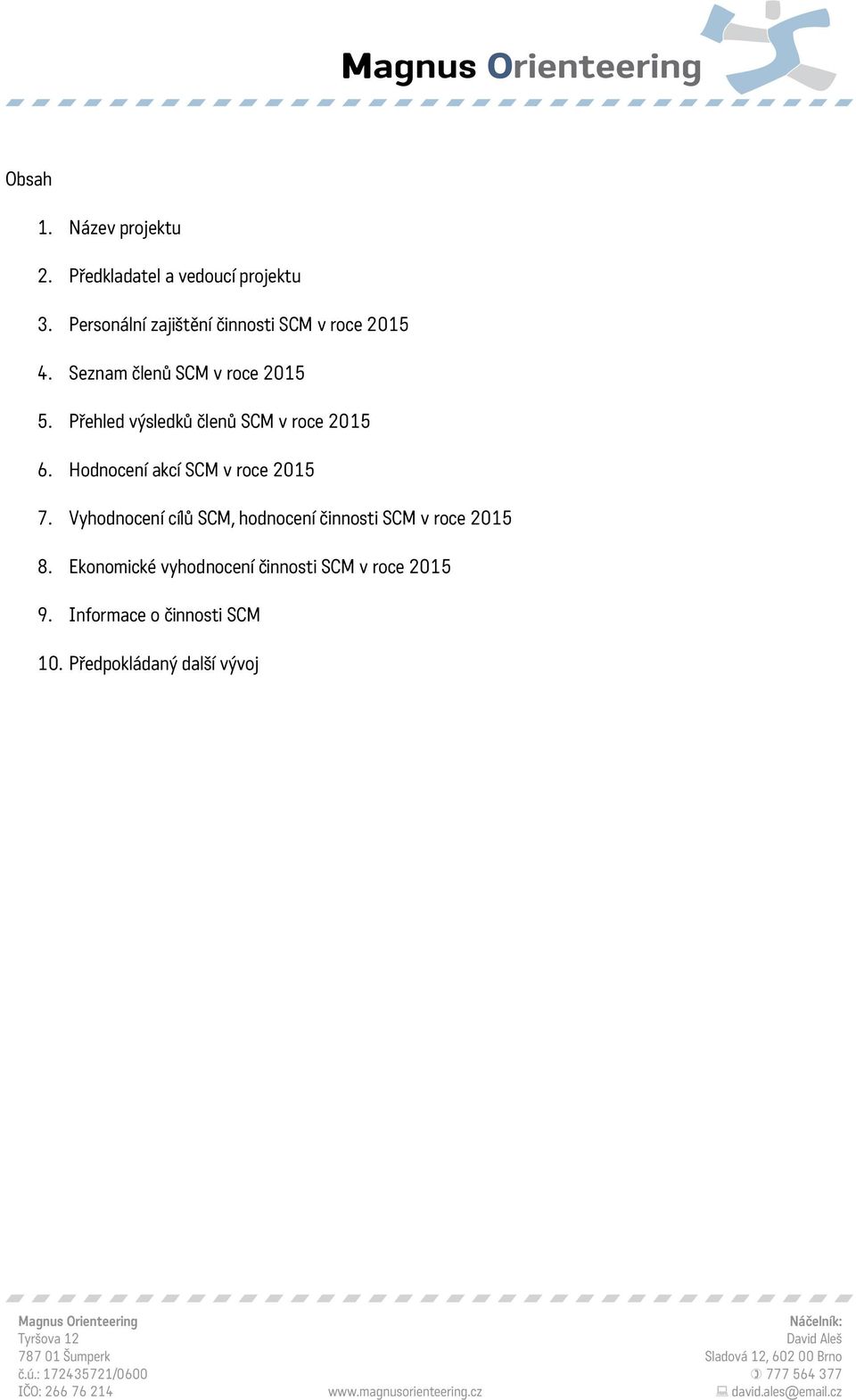 Přehled výsledků členů SCM v roce 2015 6. Hodnocení akcí SCM v roce 2015 7.