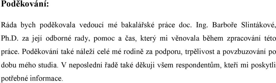 za její odborné rady, pomoc a čas, který mi věnovala během zpracování této práce.