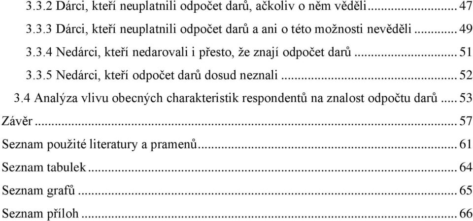 .. 52 3.4 Analýza vlivu obecných charakteristik respondentů na znalost odpočtu darů... 53 Závěr.