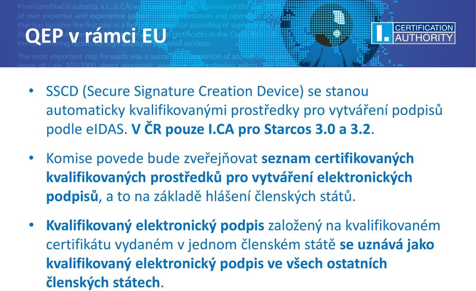 Komise povede bude zveřejňovat seznam certifikovaných kvalifikovaných prostředků pro vytváření elektronických podpisů, a to na