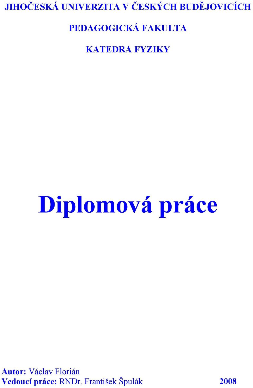 KATEDRA FYZIKY Diplomová práce Autor: