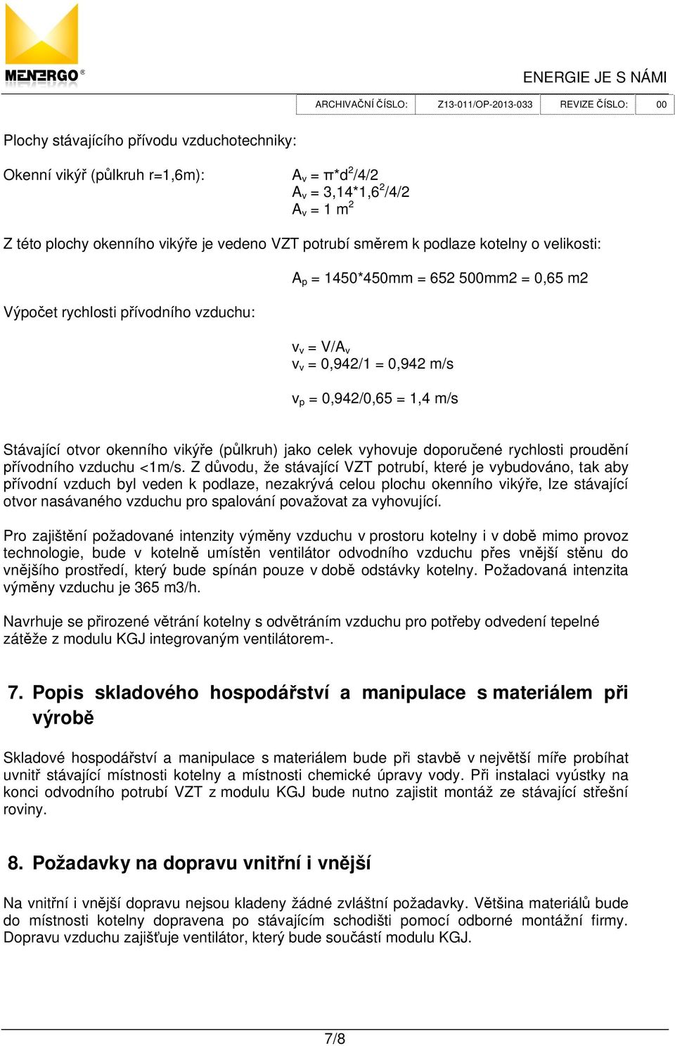 lkruh) jako celek vyhovuje doporu ené rychlosti proud ní ívodního vzduchu <1m/s.