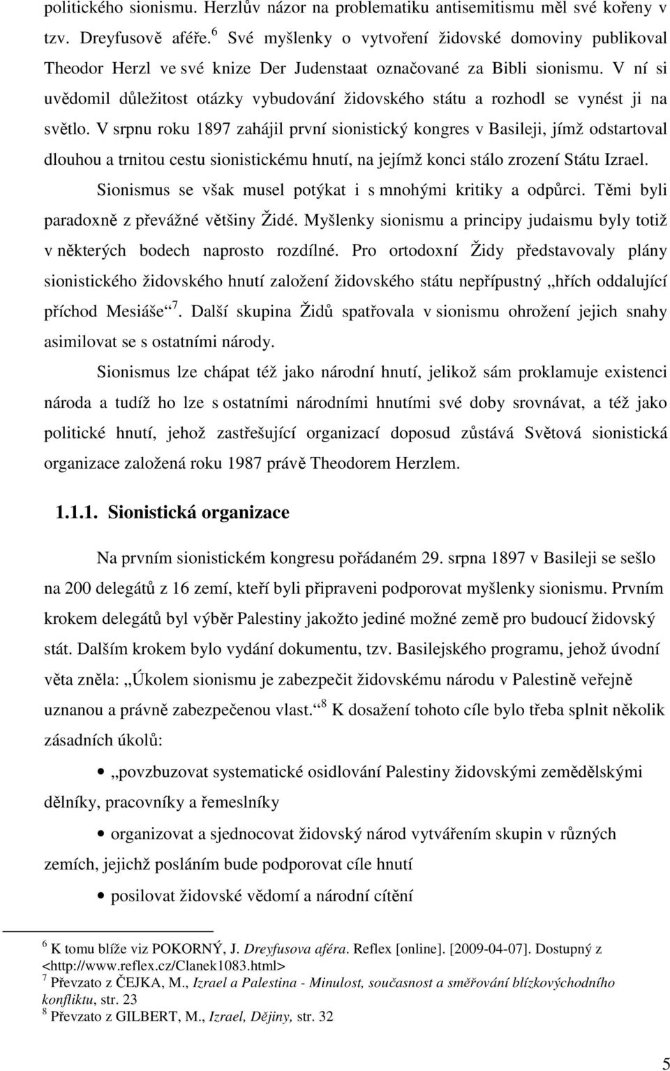 V ní si uvědomil důležitost otázky vybudování židovského státu a rozhodl se vynést ji na světlo.