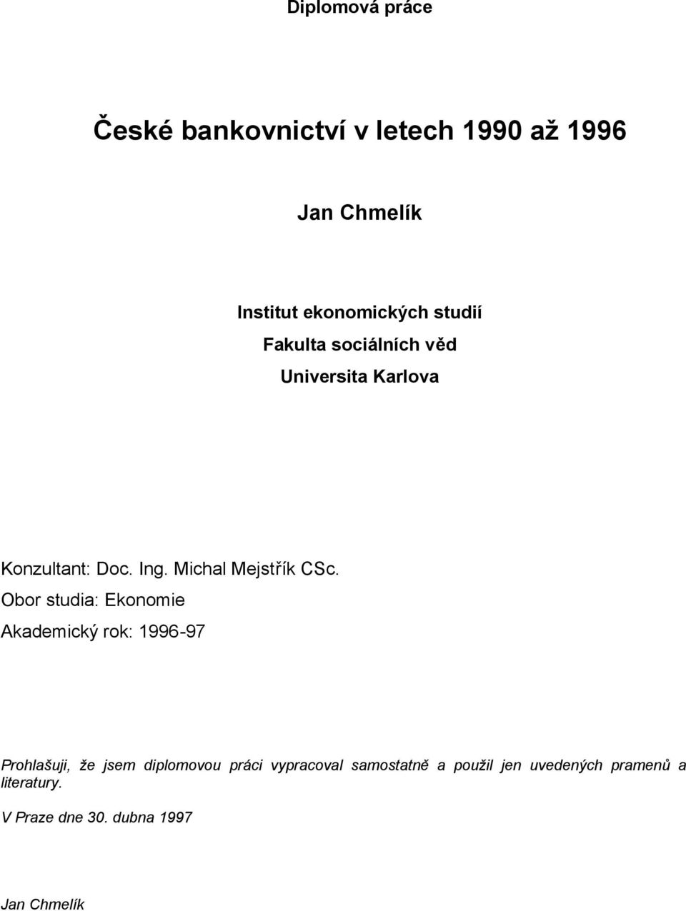 Obor studia: Ekonomie Akademický rok: 1996-97 Prohlašuji, že jsem diplomovou práci