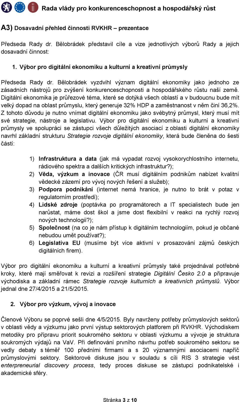 Bělobrádek vyzdvihl význam digitální ekonomiky jako jednoho ze zásadních nástrojů pro zvýšení konkurenceschopnosti a hospodářského růstu naší země.