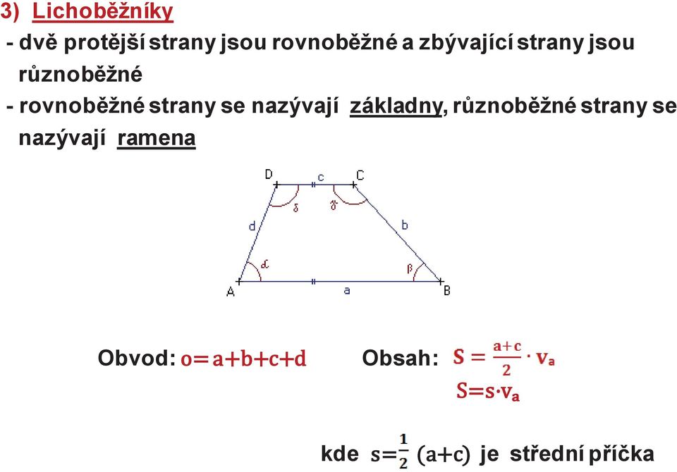 rovnoběžné strany se nazývají základny, různoběžné