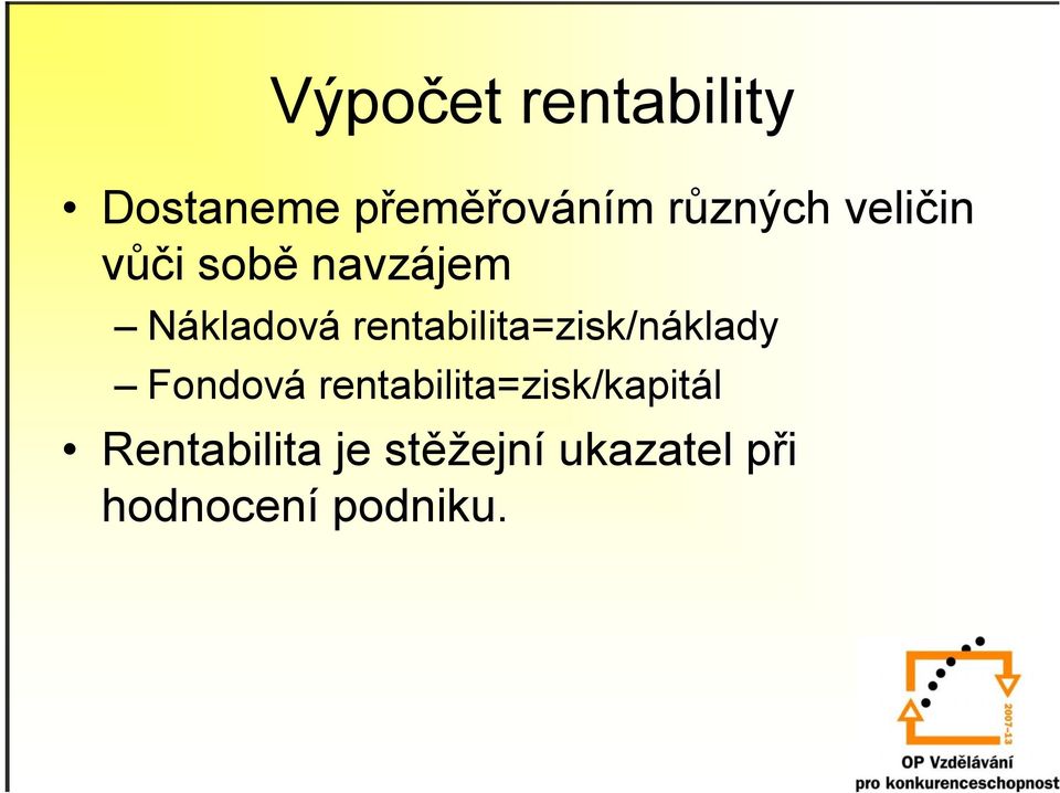 rentabilita=zisk/náklady Fondová