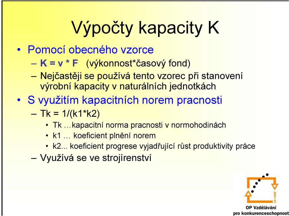 kapacitních norem pracnosti Tk = 1/(k1*k2) Tk kapacitní norma pracnosti v normohodinách k1