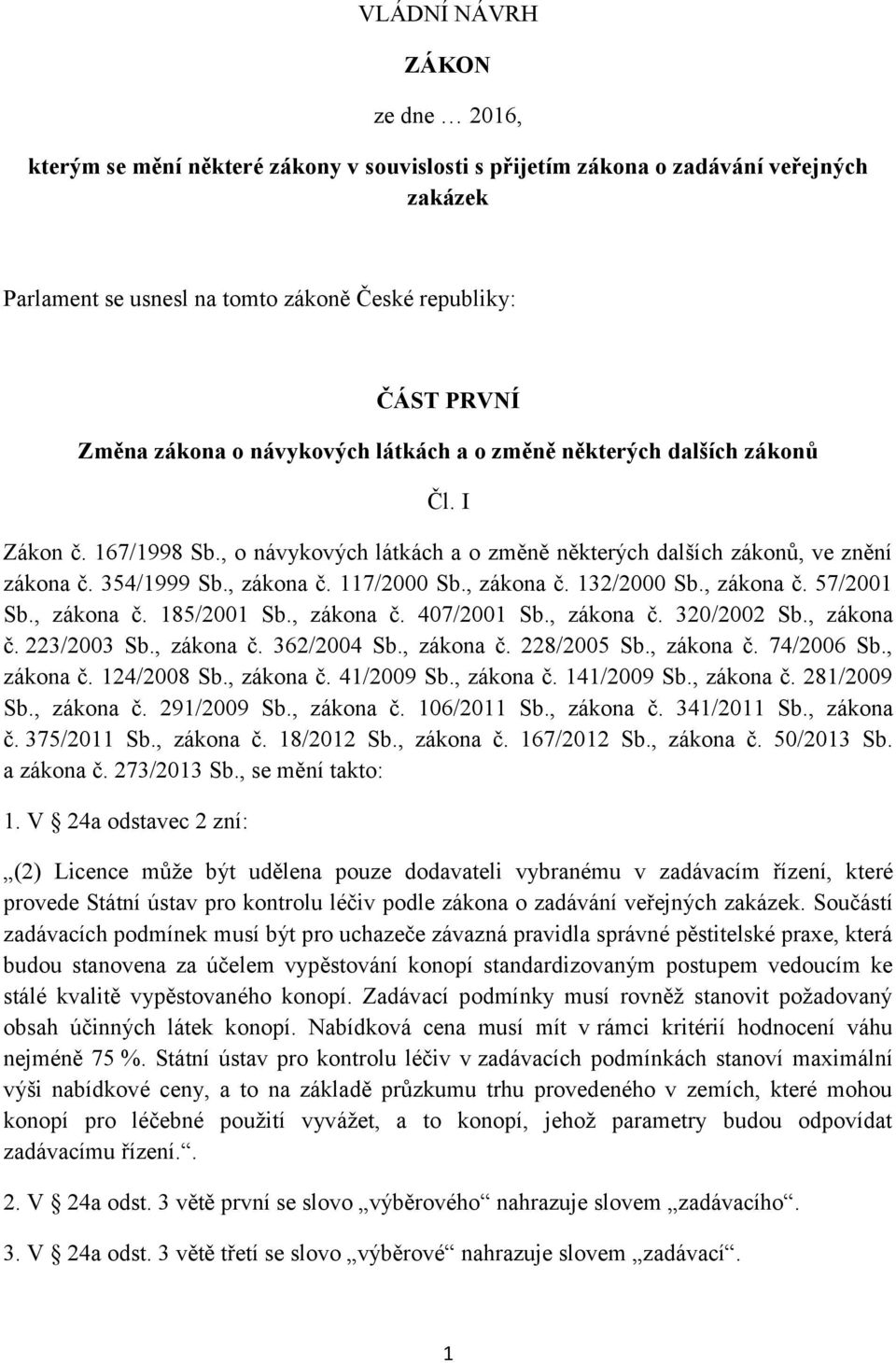 , zákona č. 132/2000 Sb., zákona č. 57/2001 Sb., zákona č. 185/2001 Sb., zákona č. 407/2001 Sb., zákona č. 320/2002 Sb., zákona č. 223/2003 Sb., zákona č. 362/2004 Sb., zákona č. 228/2005 Sb.