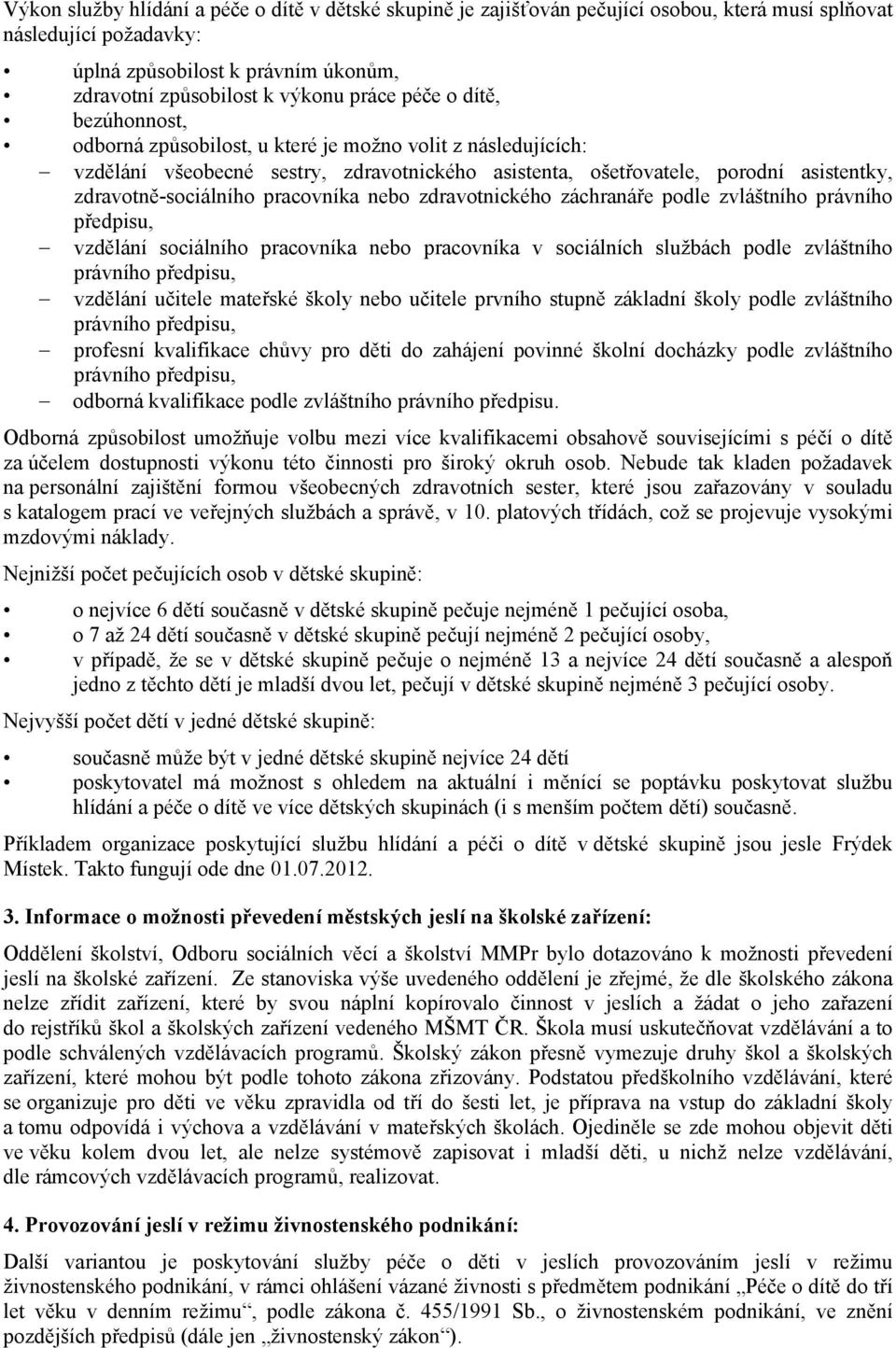 pracovníka nebo zdravotnického záchranáře podle zvláštního právního předpisu, vzdělání sociálního pracovníka nebo pracovníka v sociálních službách podle zvláštního právního předpisu, vzdělání učitele