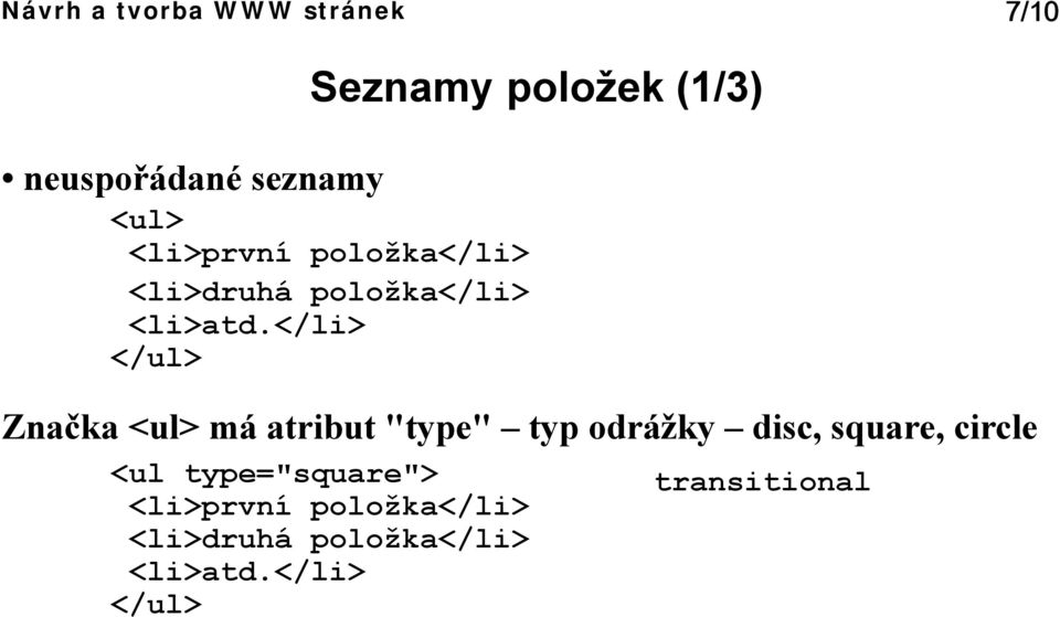 </li> </ul> Seznamy položek (1/3) Značka <ul> má atribut "type" typ