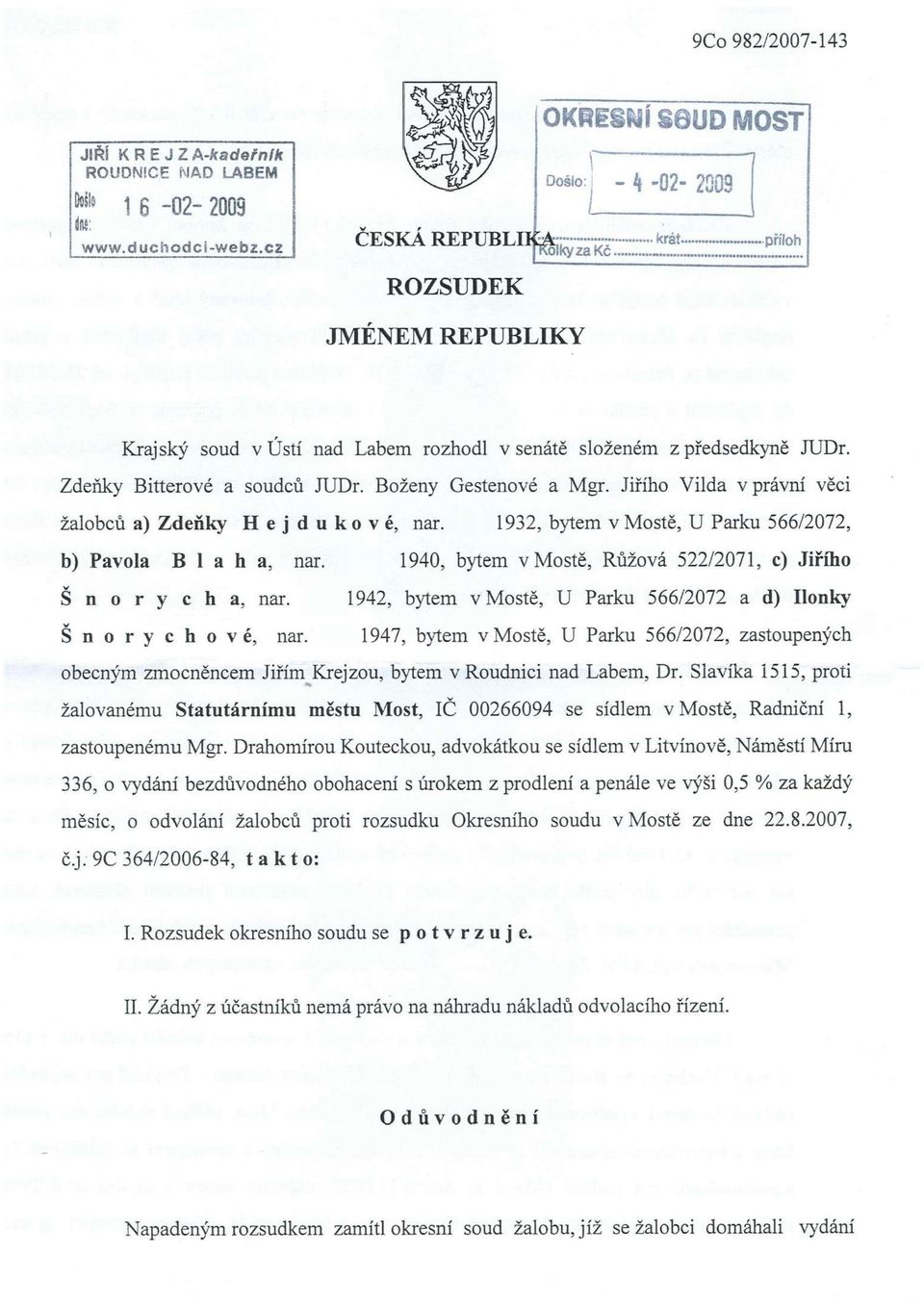 1940, bytem v Mostě, Růžová 522/2071, c) Jiřího Š n o r y c h a, nar. 1942, bytem v Mostě, U Parku 566/2072 a d) Ilonky Šnorychové, nar.