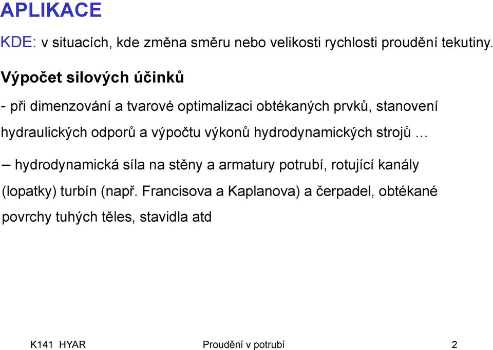 hydraulických odporů a ýpočtu ýkonů hydrodynamických strojů hydrodynamická síla na stěny a