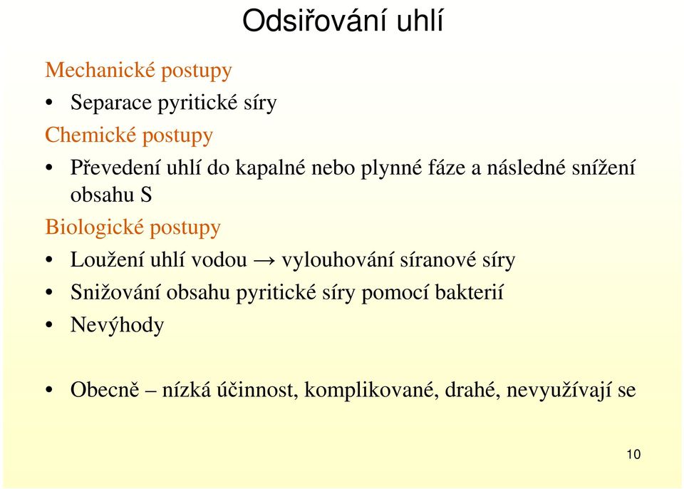 postupy Loužení uhlí vodou vylouhování síranové síry Snižování obsahu pyritické