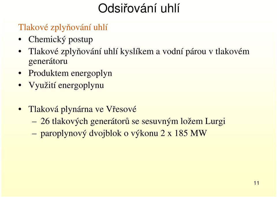 energoplyn Využití energoplynu Tlaková plynárna ve Vřesové 26 tlakových