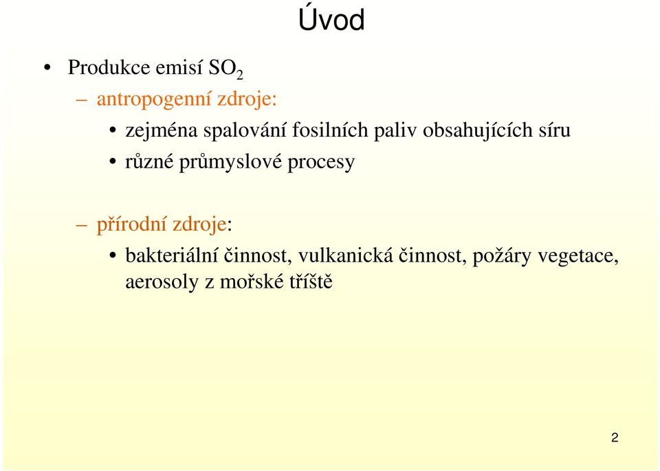 průmyslové procesy přírodní zdroje: bakteriálníčinnost,