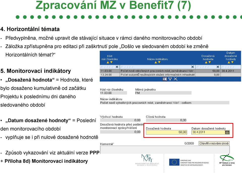 při zaškrtnutí pole Došlo ve sledovaném období ke změně Horizontálních témat? 5.