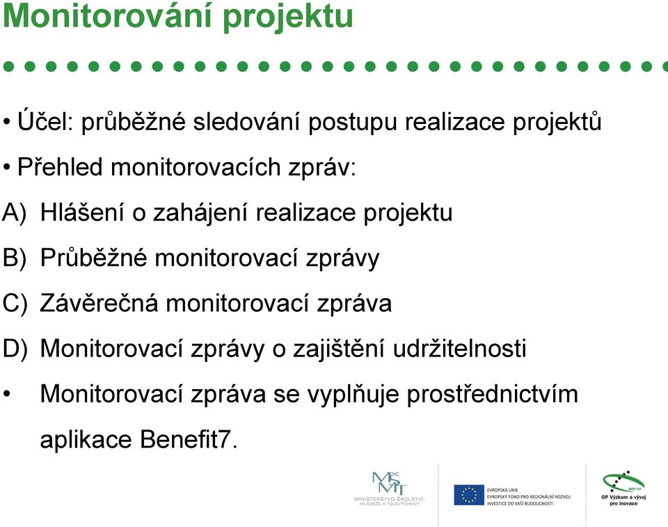 monitorovací zprávy C) Závěrečná monitorovací zpráva D) Monitorovací zprávy o