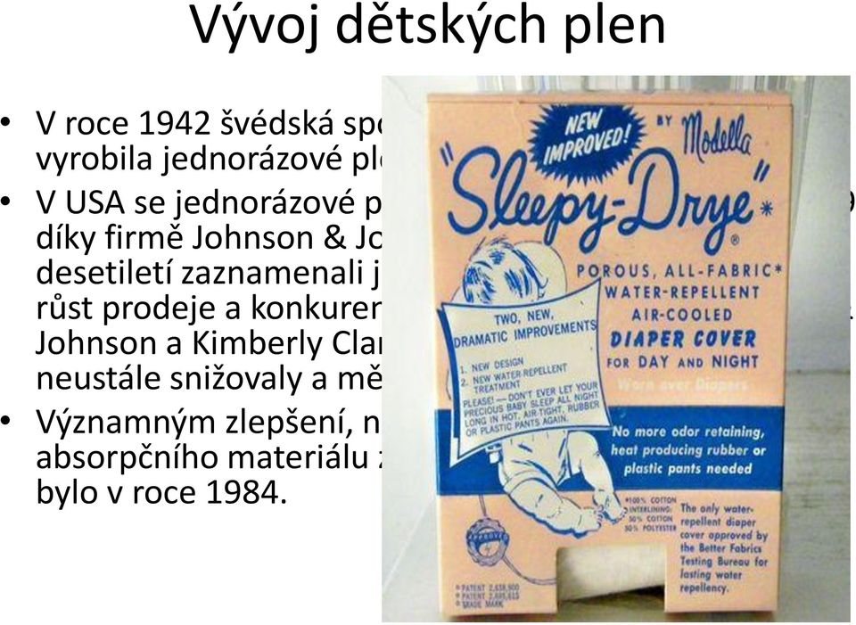 Během několika desetiletí zaznamenali jednorázové pleny strmý růst prodeje a konkurenční boj mezi firmami Johnson & Johnson a