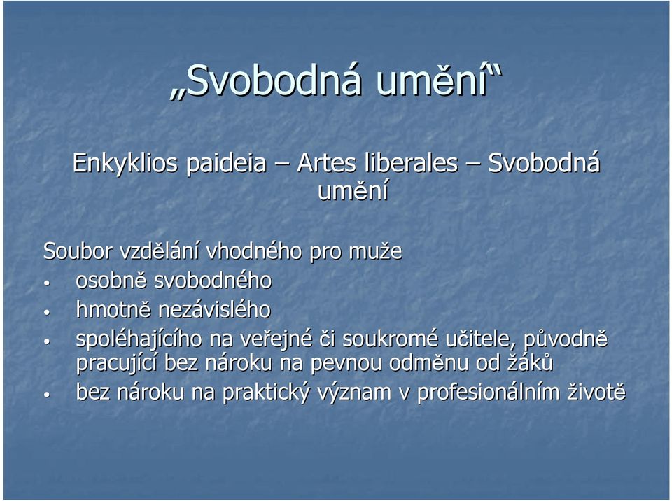 ho na veřejn ejnéči i soukromé učitele, původnp vodně pracující bez nároku n na