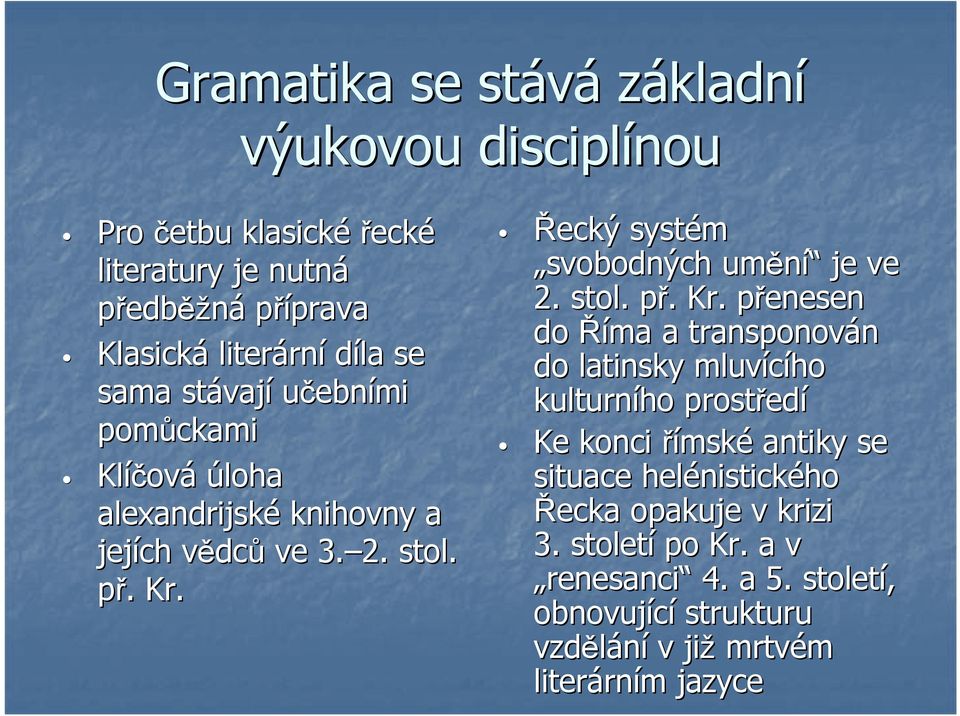 Řecký systém svobodných umění je ve 2. stol. př. p. Kr.