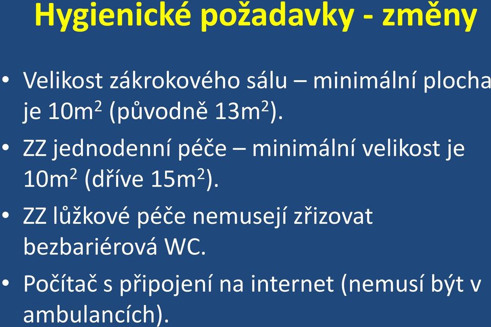 ZZ jednodenní péče minimální velikost je 10m 2 (dříve 15m 2 ).