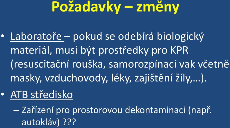 vak včetně masky, vzduchovody, léky, zajištění žíly, ).