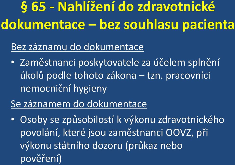 pracovníci nemocniční hygieny Se záznamem do dokumentace Osoby se způsobilostí k výkonu