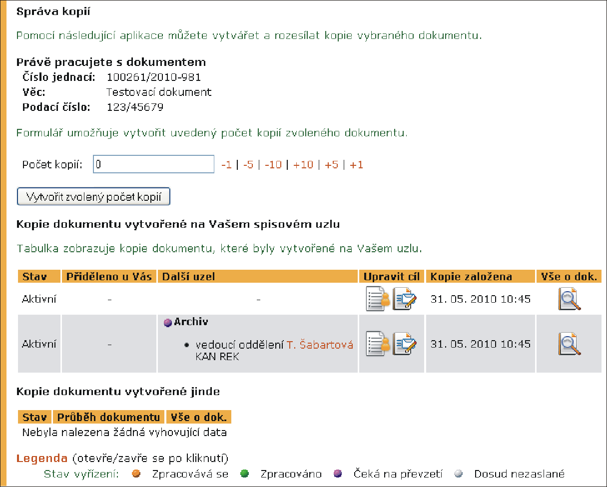 Obrázek 14 Správa kopií Předat na podatelnu ikona je zobrazena, pokud má dokument zadán externího adresáta. Umožňuje dokument předat na podatelnu k jeho odeslání na uvedenou externí adresu.