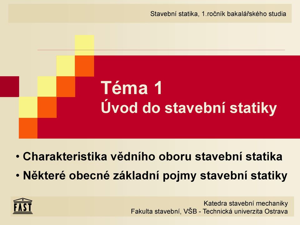 statiky Charakteristika vědního oboru stavební