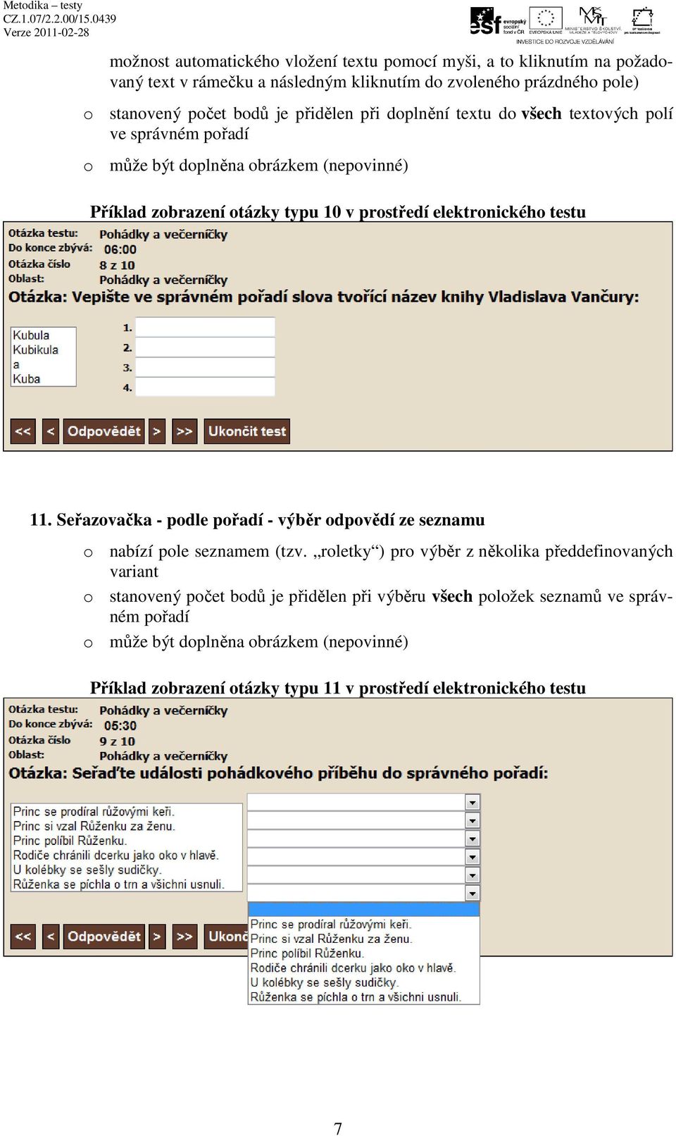 elektronického testu 11. Seřazovačka - podle pořadí - výběr odpovědí ze seznamu o nabízí pole seznamem (tzv.