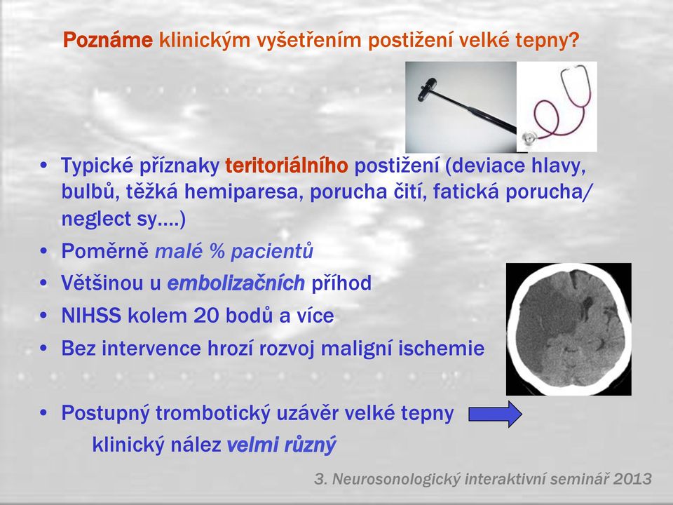 čití, fatická porucha/ neglect sy.